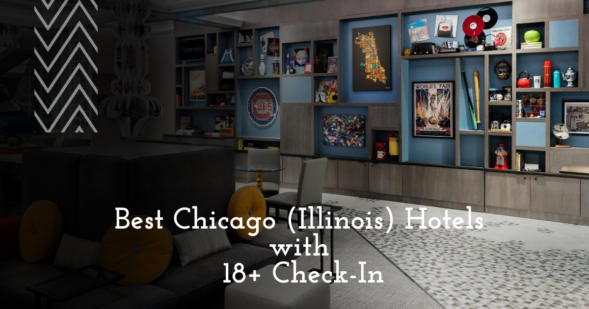 Best Chicago (Illinois) Hotels with 18+ Check-In