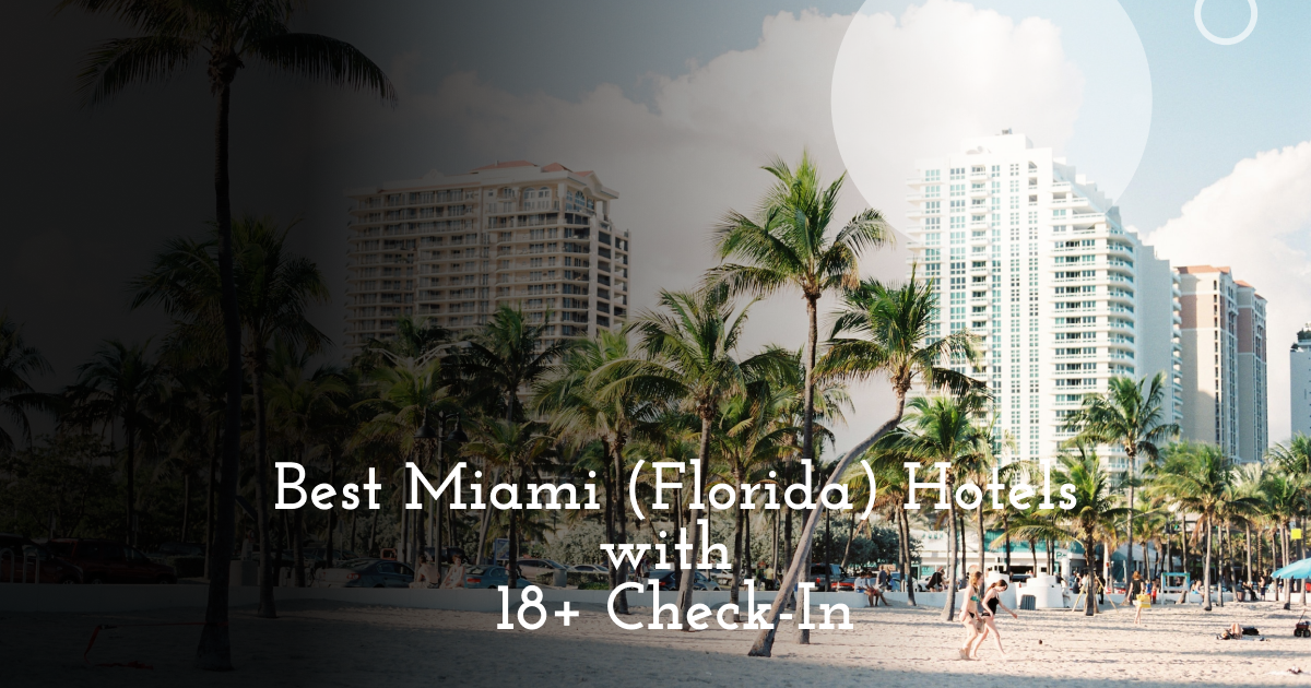 best miami hotels with 18+ check in (1)