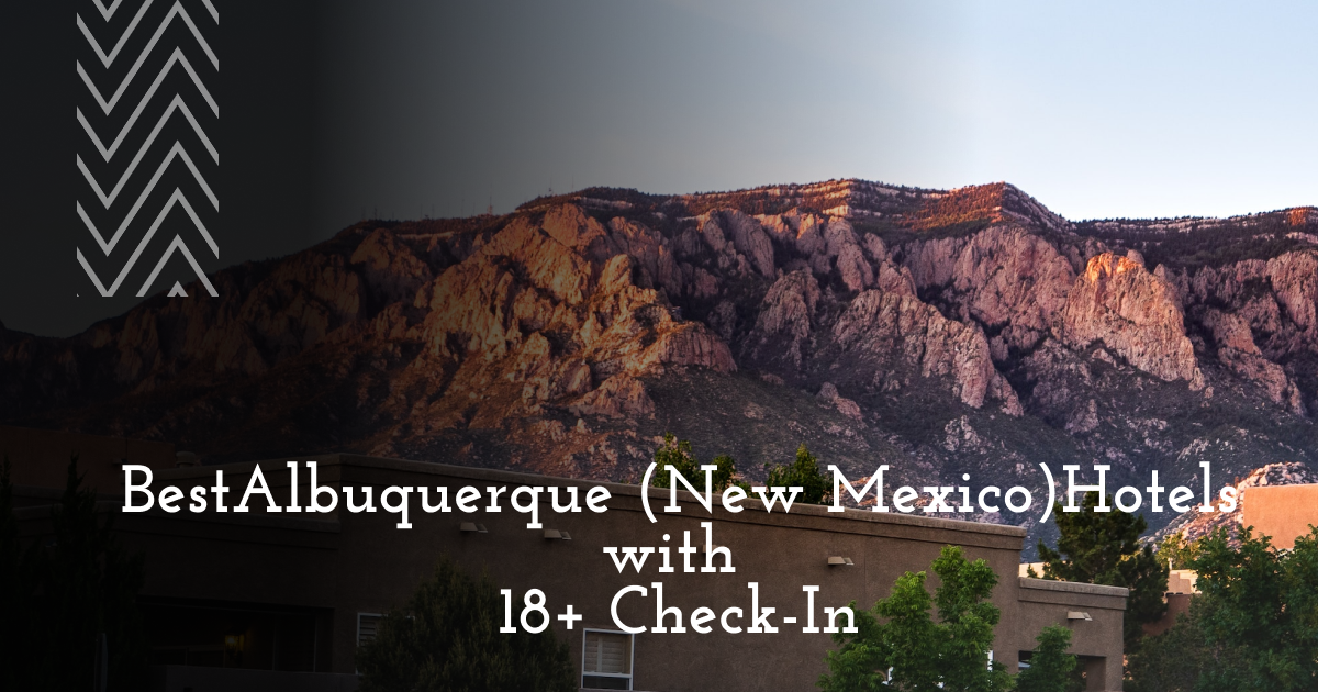 BestAlbuquerque (New Mexico)Hotels with 18+ Check-In