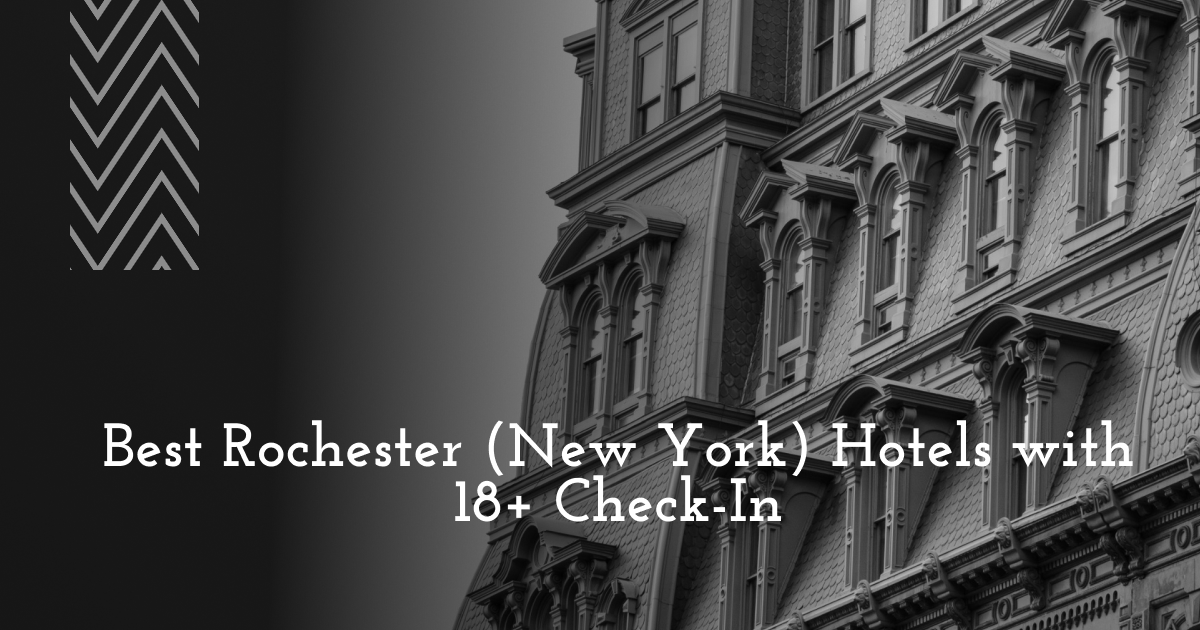 Best Rochester (New York) Hotels with 18+ Check-In