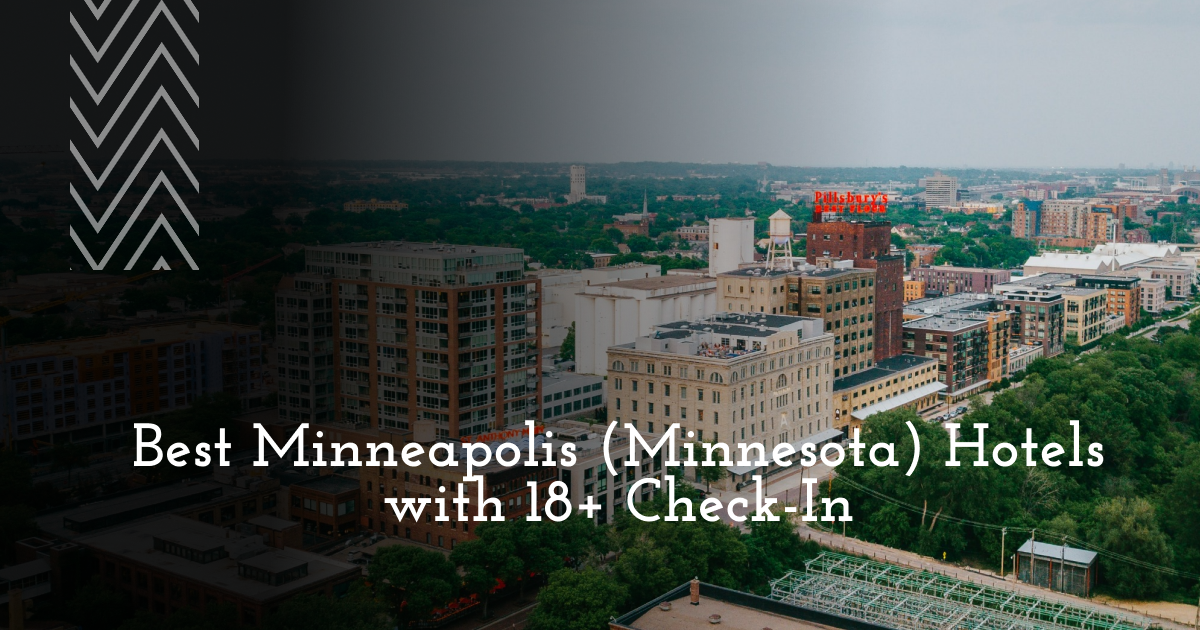 Best Minneapolis (Minnesota) Hotels with 18+ Check-In
